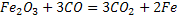 Fe2O3 + 3CO = 3CO2 + 2Fe