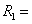 R1=